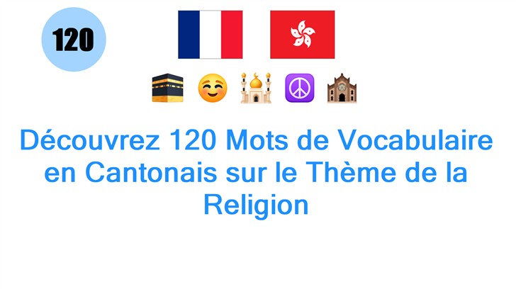 Découvrez 120 Mots de Vocabulaire en Cantonais sur le Thème de la Religion